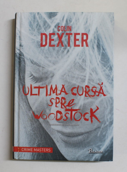 ULTIMA CURSA SPRE WOODSTOCK de COLIN DEXTER , 2013