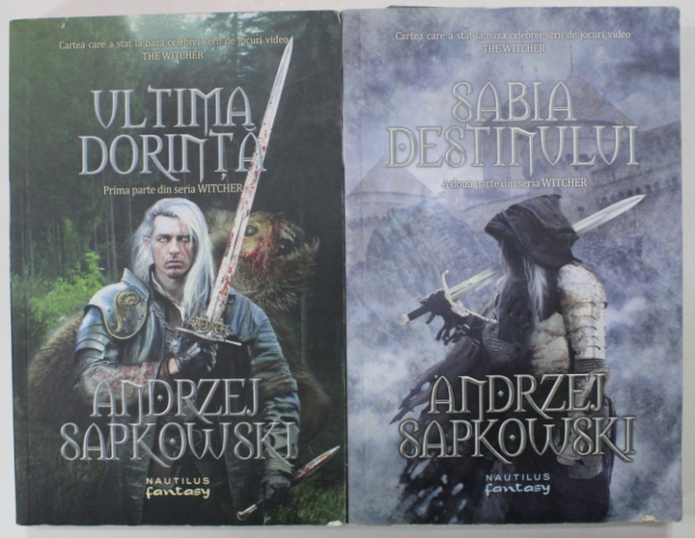 ULTIMA DORINTA / SABIA DESTINULUI , PRIMA SI A DOUA PARTE DIN SERIA WITCHER , VOLUMELE I - II de ANDRZEJ SAPKOWSKI , 2015 -2016