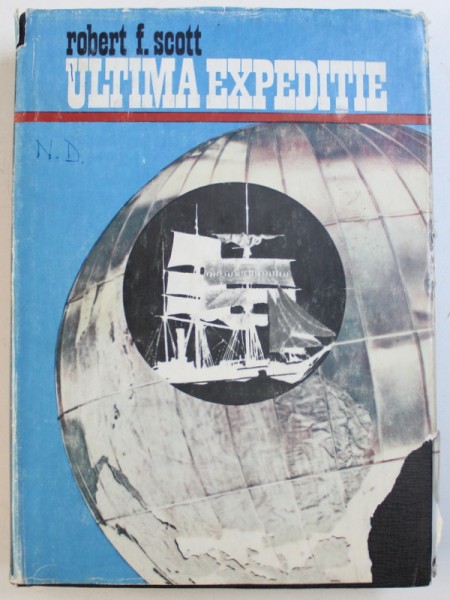 ULTIMA EXPEDITIE - JURNAL DE CALATORIE de ROBERT FALCON SCOTT , 1975
