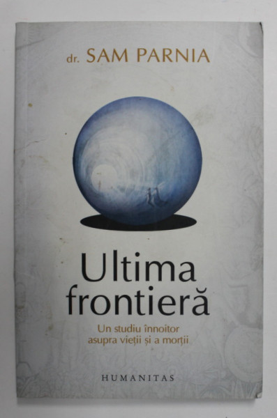 ULTIMA FRONTIERA  UN STUDIU INNOITOR ASUPRA VIETII SI A MORTII , 2011 *MICI DEFECTE COTOR