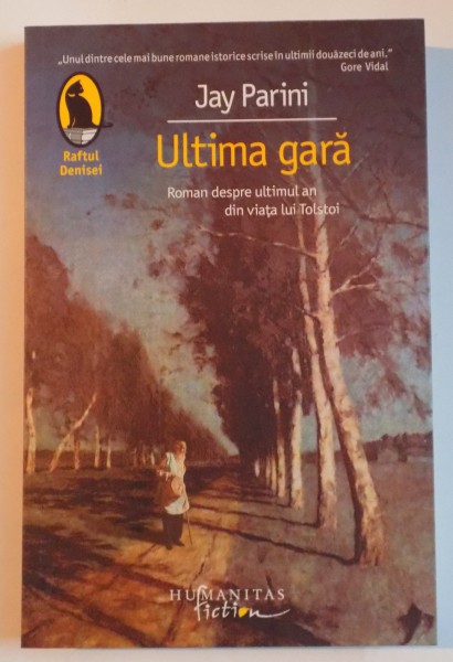 ULTIMA GARA , ROMAN DESPRE ULTIMUL AN DIN VIATA LUI TOLSTOI de JAY PARINI , 2009