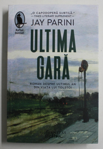 ULTIMA GARA , roman DESPRE ULTIMUL AN DIN VIATA LUI TOLSTOI de JAY PARINI , 2022