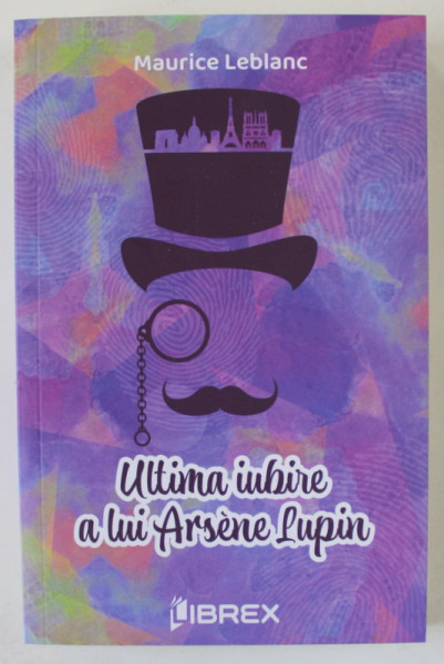 ULTIMA IUBIRE A LUI ARSENE LUPIN de MAURICE LEBLANC , 2023