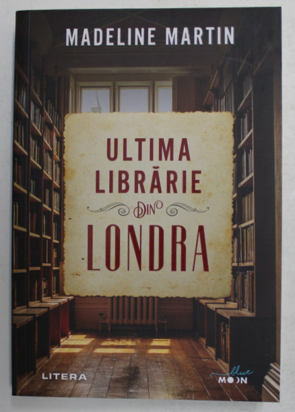 ULTIMA LIBRARIE DIN LONDRA de MADELEINE MARTIN , 2021