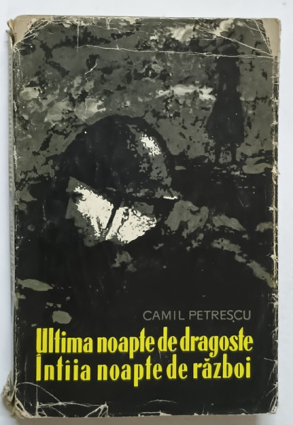 ULTIMA NOAPTE DE DRAGOSTE, INTAIA NOAPTE DE RAZBOI de CAMIL PETRESCU , 1960 *PREZINTA URME DE UZURA