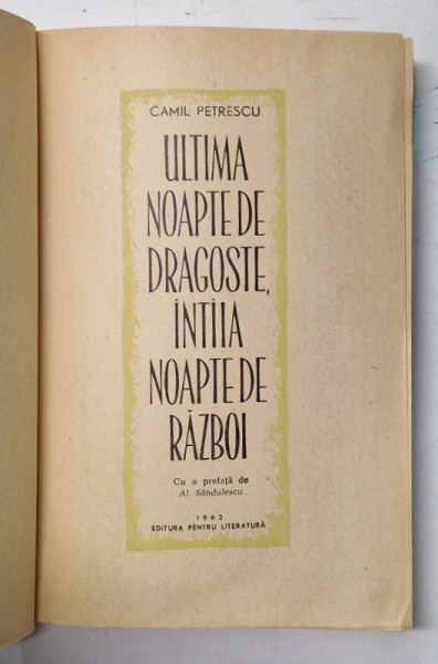 ULTIMA NOAPTE DE DRAGOSTE , INTAIA NOAPTE DE RAZBOI de CAMIL PETRESCU , 1962 *EDITIE CARTONATA