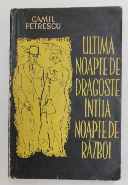 ULTIMA NOAPTE DE DRAGOSTE , INTAIA NOAPTE DE RAZBOI de CAMIL PETRESCU  1962