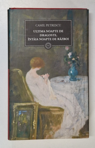 ULTIMA NOAPTE DE DRAGOSTE , INTAIA NOAPTE DE RAZBOI de CAMIL PETRESCU , 2009