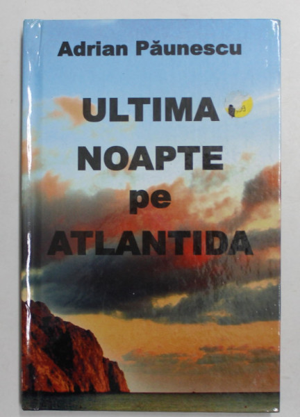 ULTIMA NOAPTE PE ATLANTIDA de ADRIAN PAUNESCU , 2010