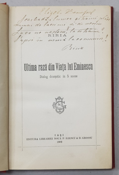 ULTIMA RAZA DIN VIATA LUI EMINESCU  - DIALOG DRAMATIC IN 5 SCENE de  RIRIA ( CORALIA GATOSCHI )  , 1902 , DEDICATIE CATRE ELIZA XENOPOL *