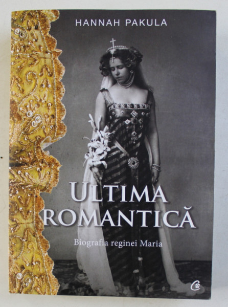 ULTIMA ROMANTICA - BIOGRAFIA REGINEI MARIA de HANNAH PAKULA , 2017