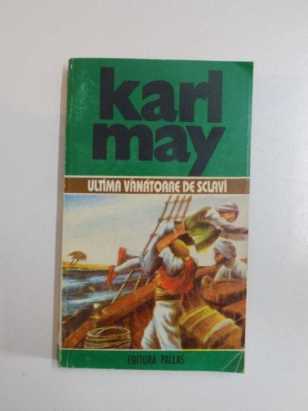 ULTIMA VANATOARE DE SCLAVI , OPERE 31 de KARL MAY , 1997