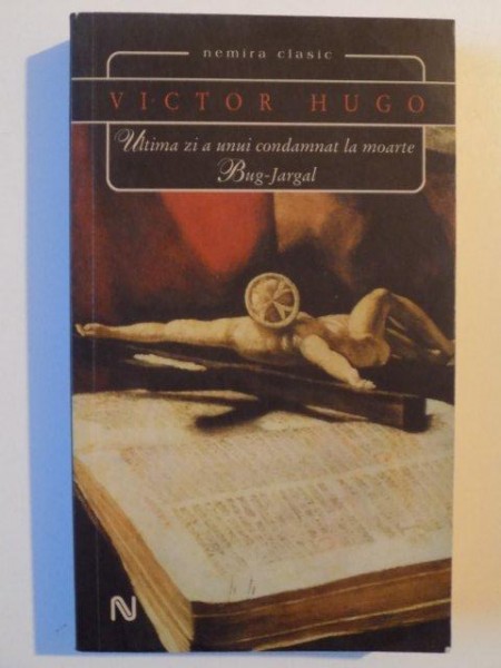 ULTIMA ZI A UNUI CONDAMNAT LA MOARTE BUG - JARGAL de VICTOR HUGO , 2007