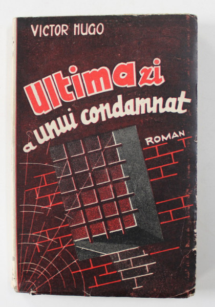 ULTIMA ZI A UNUI CONDAMNAT - roman de VICTOR HUGO , EDITIE INTERBELICA
