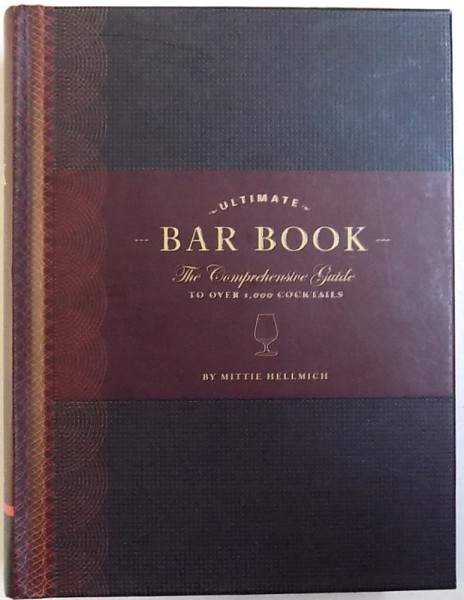 ULTIMATE BAR BOOK  - THE COMPREHENSIVE GUIDE TO OVER 1000 COCKTAILS by MITTIE  HELLMICH , 2006