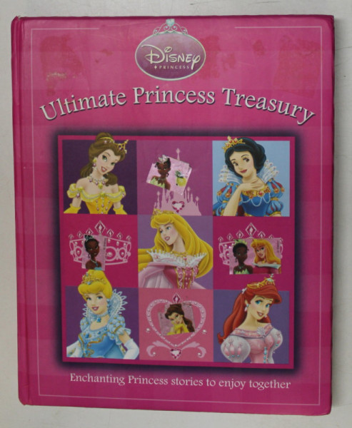 ULTIMATE PRINCESS TREASURY , ENCHANTING PRINCESS STORIES TO ENJOY TOGETHER , 2019