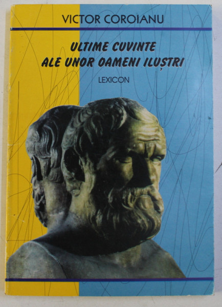 ULTIME CUVINTE ALE UNOR OAMENI ILUSTRI de VICTOR COROIANU , 2001