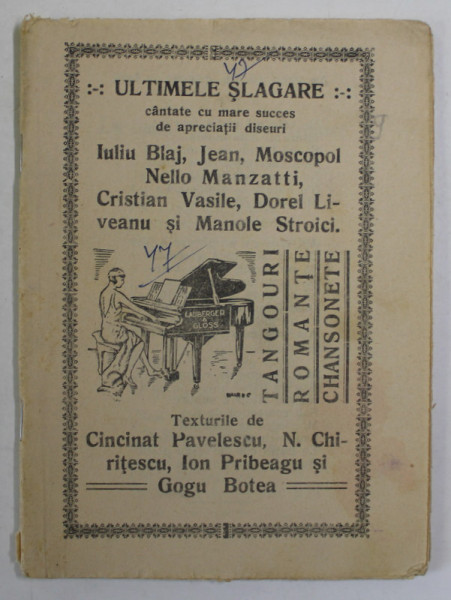 ULTIMELE SLAGARE CANTATE de IULIU BLAJ , JEAN MOSCOPOL ...texturile de CINCINAT PAVELESCU ....GOGU BOTEA , EDITIE INTERBELICA