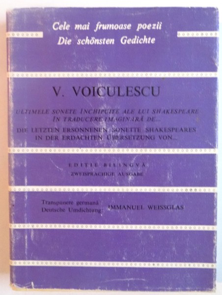 ULTIMELE SONETE INCHIPUITE ALE LUI SHAKESPEARE, IN TRADUCERE IMAGINARA de V. VOICULESCU, EDITIE BILINGVA ROMANA - GERMANA, 1974