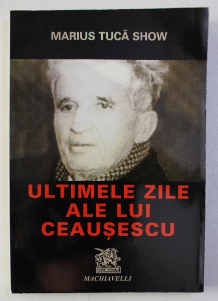 ULTIMELE ZILE ALE LUI CEAUSESCU de MARIUS TUCA SHOW  , 1999