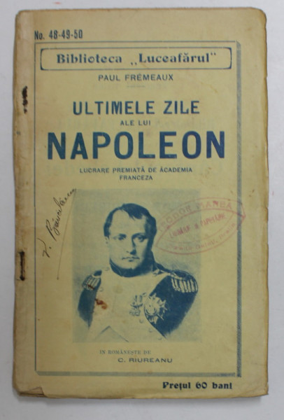 ULTIMELE ZILE ALE LUI NAPOLEON de PAUL FRENEAUX , EDITIE DE INCEPUT DE SECOL XX