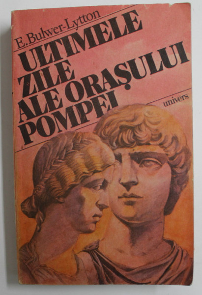 ULTIMELE ZILE ALE ORASULUI POMPEI de E. BULWER - LYTTON , 1989