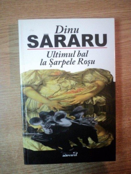 ULTIMUL BAL LA SARPELE ROSU de DINU SARARU