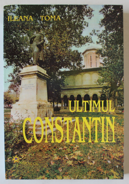 ULTIMUL CONSTANTIN de ILEANA TOMA , 2000