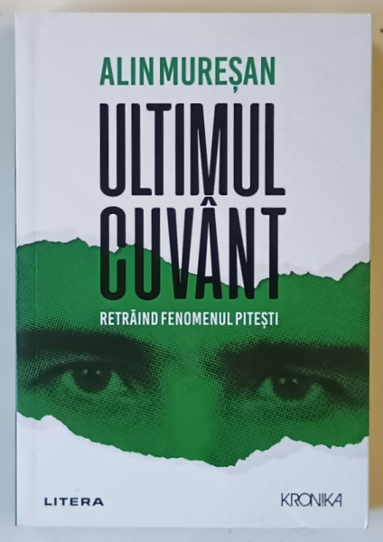 ULTIMUL CUVANT , RETRAIND FENOMENUL PITESTI de ALIN MURESAN , 2021