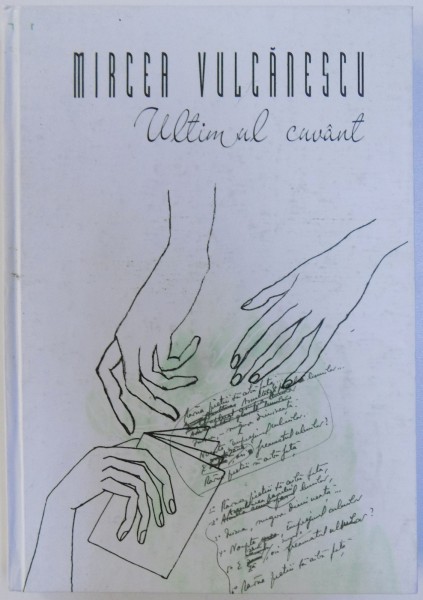 ULTIMUL CUVANT - SI ALTE TEXTE de MIRCEA VULCANESCU