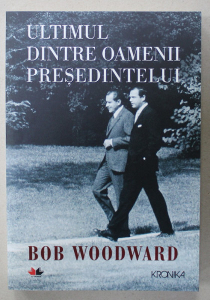 ULTIMUL  DINTRE OAMENII PRESEDINTELUI de BOB WOODWARD , 2019