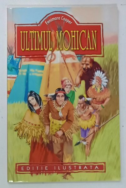 ULTIMUL MOHICAN de FENIMORE COOPER , EDITIE ILUSTRATA , ANII '2000