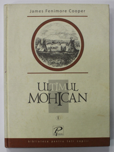 ULTIMUL MOHICAN de JAMES FENIMORE COOPER , VOLUMUL I , 2003