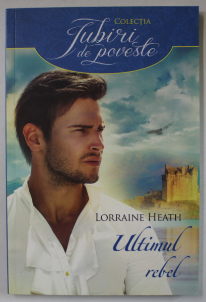 ULTIMUL REBEL de LORRAINE HEATH , 2016