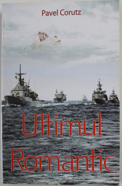 ULTIMUL ROMANTIC de PAVEL CORUTZ , 2017