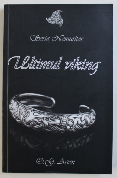 ULTIMUL VIKING - SERIA " NEMURITOR " de O. G. ARION