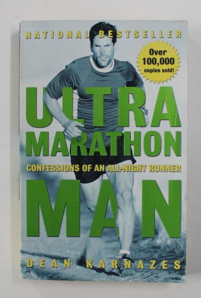 ULTRA MARATHON MAN - CONFESSIONS OF AN ALL - NIGHT RUNNER by DEAN KARNAZES , 2006