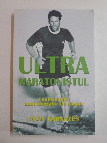 ULTRA MARATONISTUL...de DEAN KARNAZES 2013