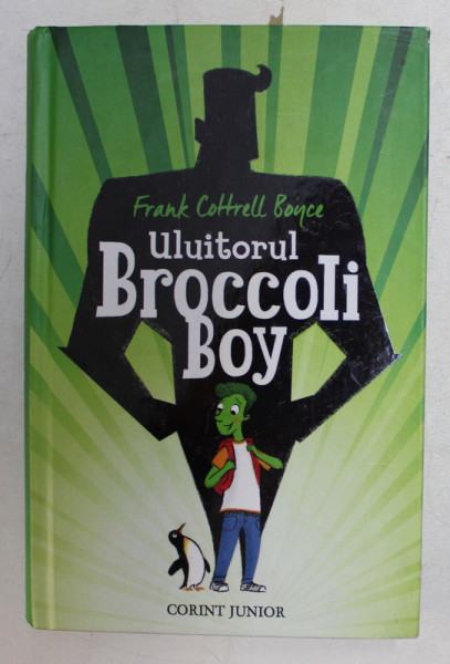 ULUITORUL BROCCOLI BOY de FRANK COTTRELL BOYCE , ilustratii de STEVEN LENTON , 2015