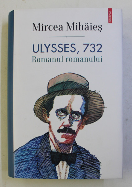 ULYSSES , 732 . ROMANUL ROMANULUI de MIRCEA MIHAIES , 2016