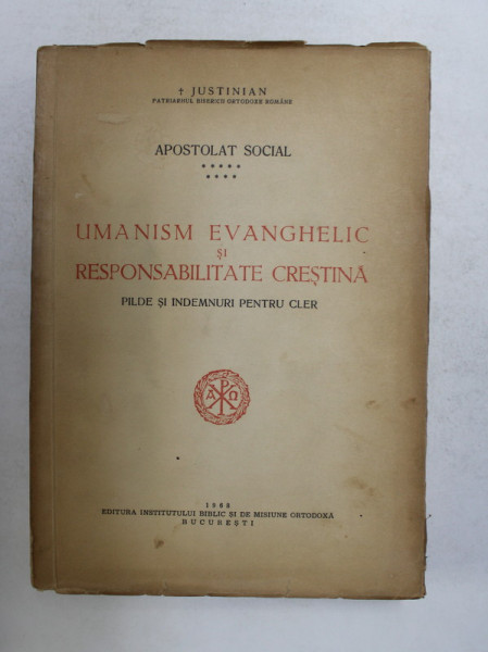 UMANISM EVANGHELIC SI RESPONSABILITATE CRESTINA - PILDE SI INDEMNURI PENTRU CLER de JUSTINIAN , PATRIARHUL BISERICII ORTODOXE ROMANE , 1968