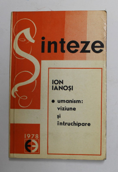 UMANISM : VIZIUNE SI INTRUCHIPARE de ION IANOSI , 1978