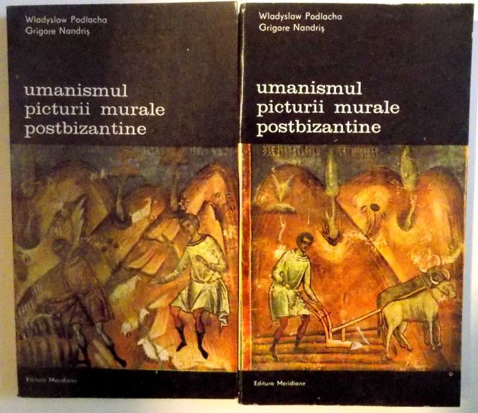 UMANISMUL PICTURII MURALE POSTBIZANTINE- WLASYSLAW PODLACHA / GRIGORE NANDRIS -BUC.1985  VOL.I-II