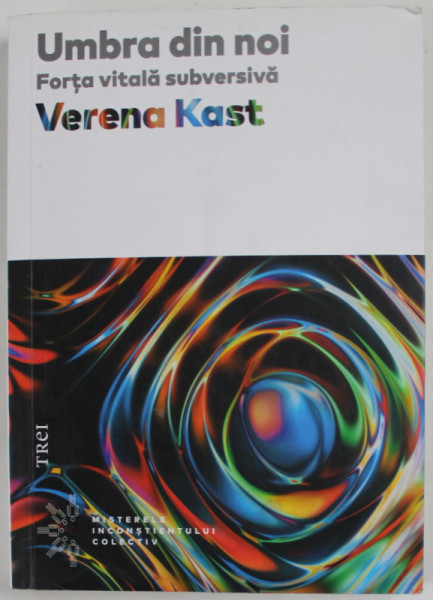 UMBRA DIN NOI , FORTA VITALA SUBVERSIVA de VERENA KAST , 2020