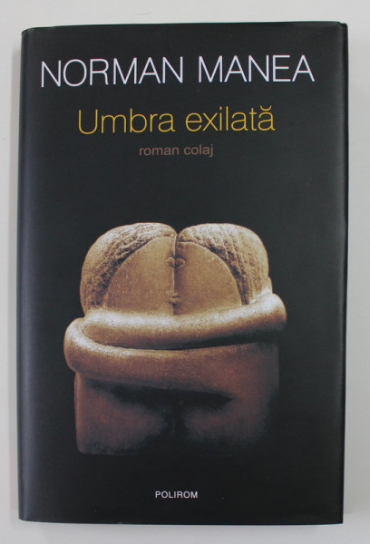 UMBRA EXILATA - roman colaj de NORMAN MANEA , 2021