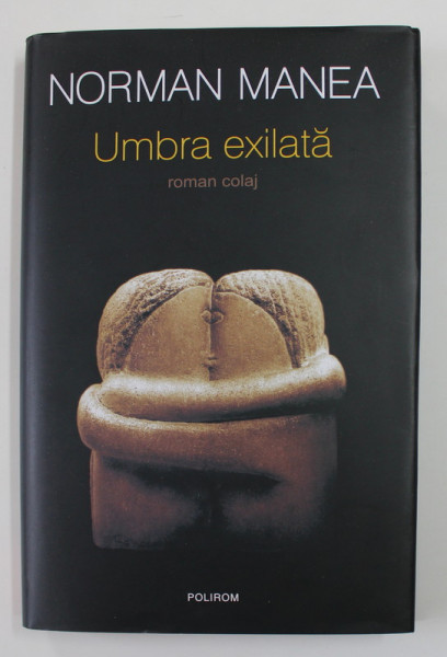 UMBRA EXILATA - roman colaj de NORMAN MANEA , 2021