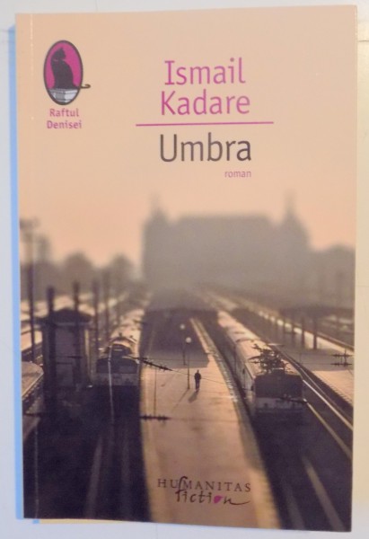 UMBRA , INSEMNARILE UNUI CINEAST RATAT de ISMAIL KADARE , 2015