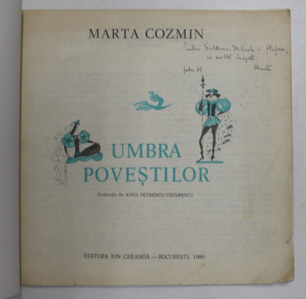 UMBRA POVESTILOR de MARTA COZMIN , ilustratii de ANGI PETRESCU - TIPARESCU , 1986 , DEDICATIE * , LIPSA COPERTA ORIGINALA