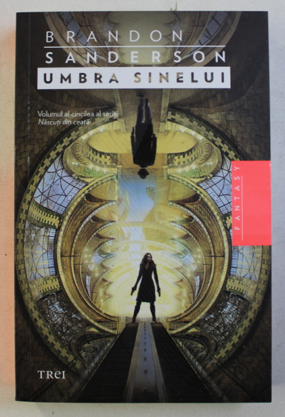 UMBRA SINELUI - VOLUMUL AL CINCILEA AL SERIEI NASCUTI DIN CEATA de BRANDON SANDERSON , 2019