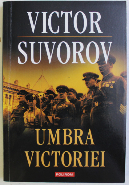 UMBRA VICTORIEI de VICTOR SUVOROV , 2013